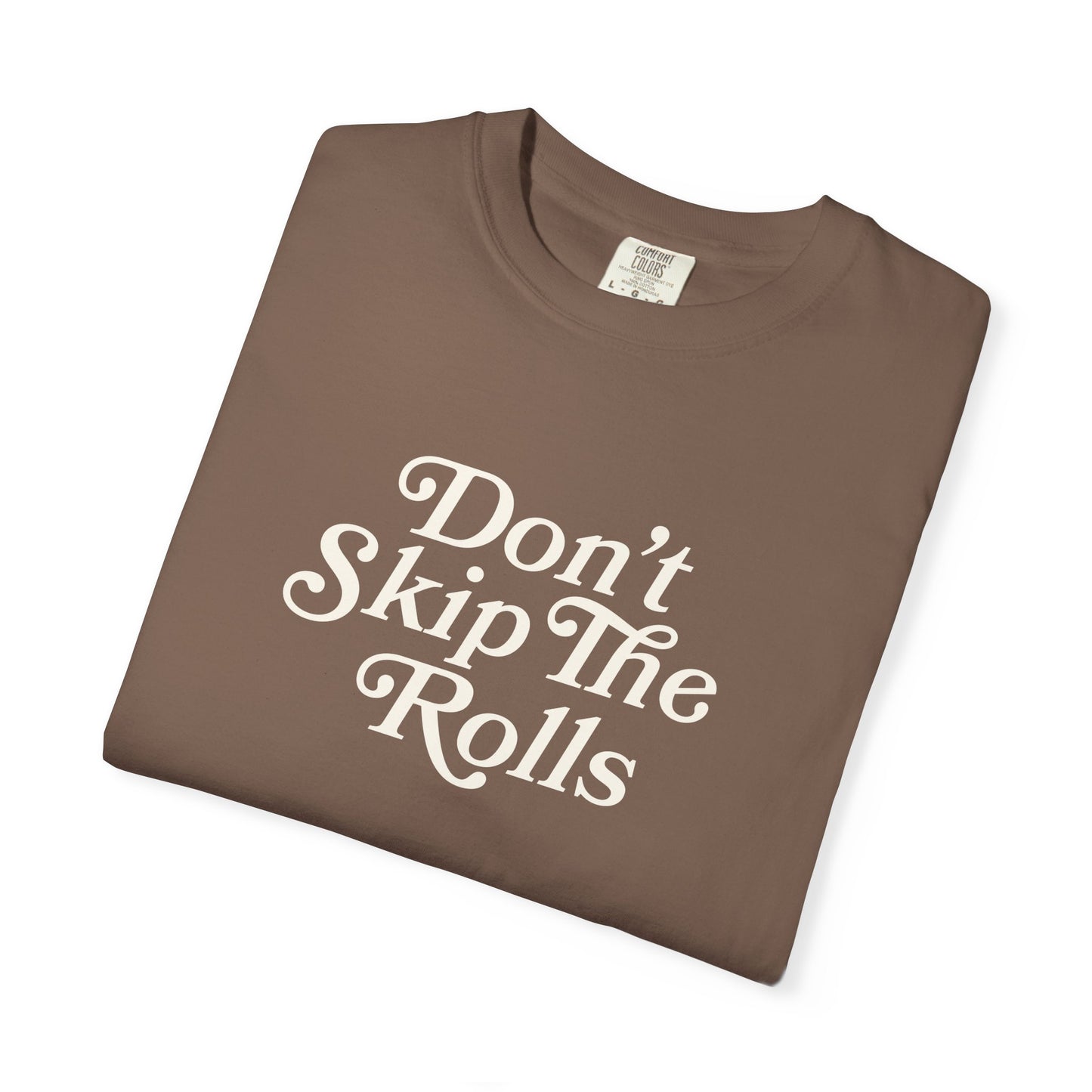 Don't Skip The Rolls Comfort Colors Tee