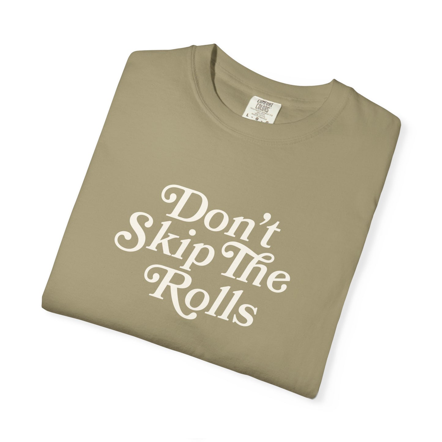 Don't Skip The Rolls Comfort Colors Tee