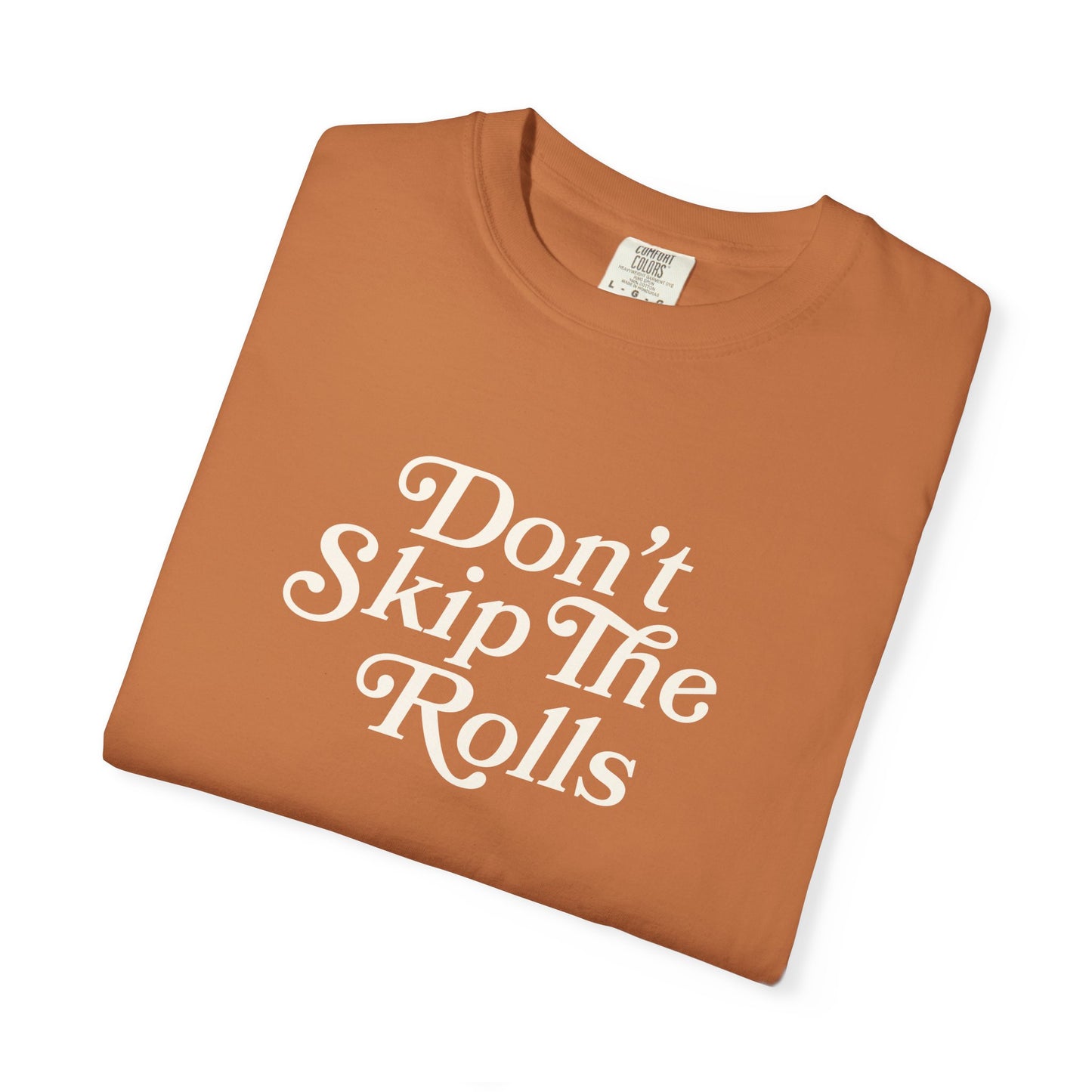 Don't Skip The Rolls Comfort Colors Tee