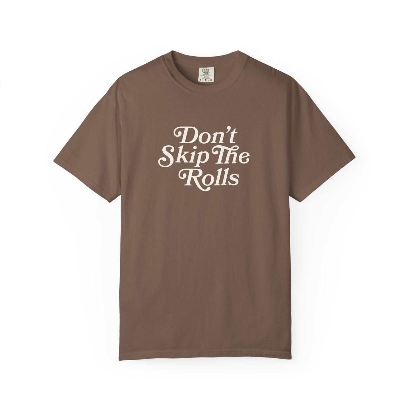 Don't Skip The Rolls Comfort Colors Tee
