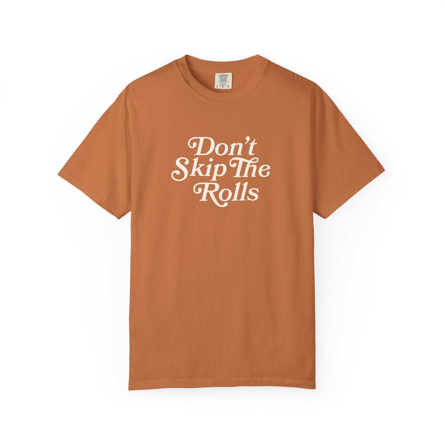 Don't Skip The Rolls Comfort Colors Tee