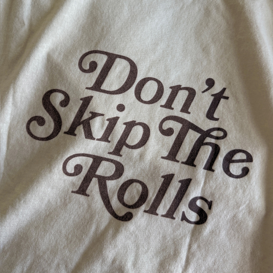 Don't Skip The Rolls Cropped Tee
