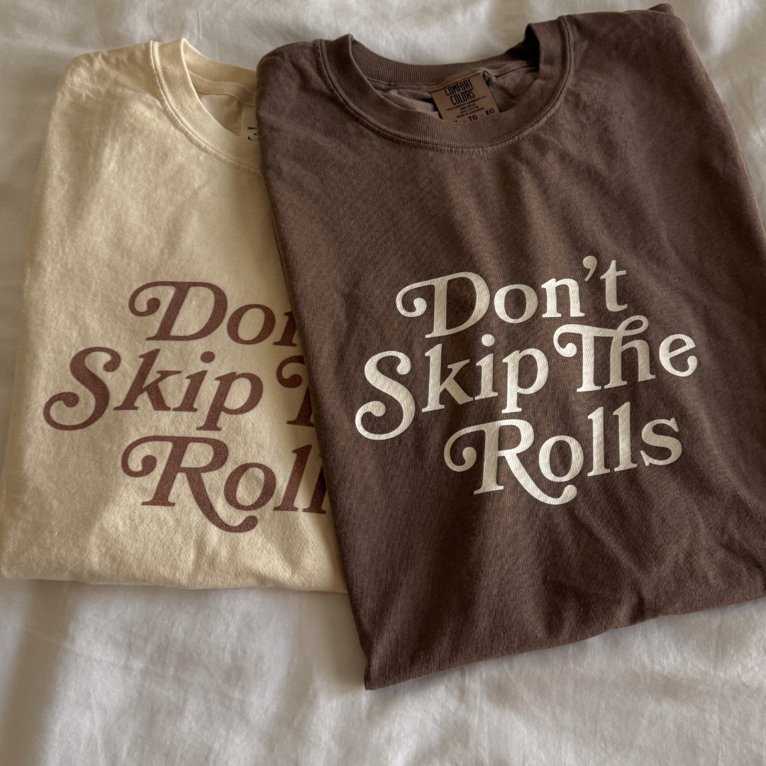 Don't Skip The Rolls Comfort Colors Tee