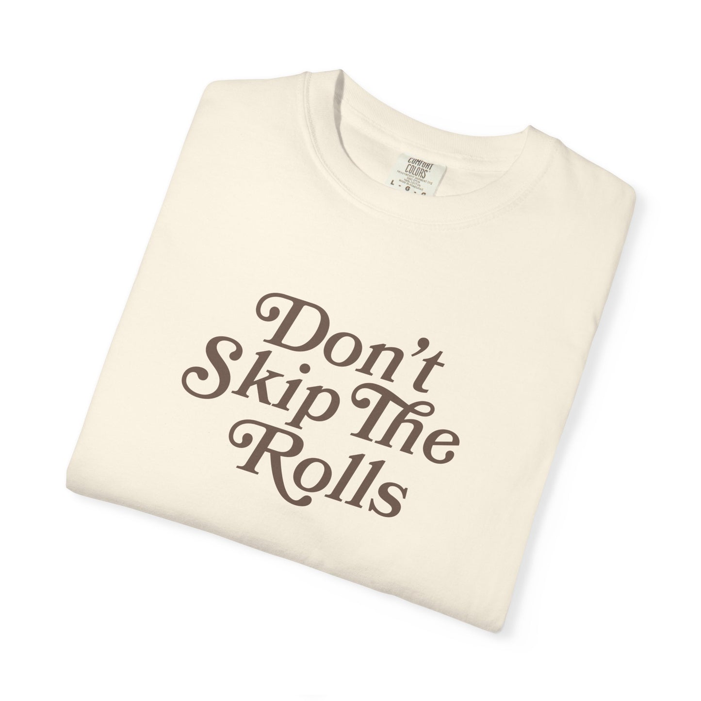 Don't Skip The Rolls Comfort Colors Tee